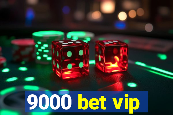 9000 bet vip